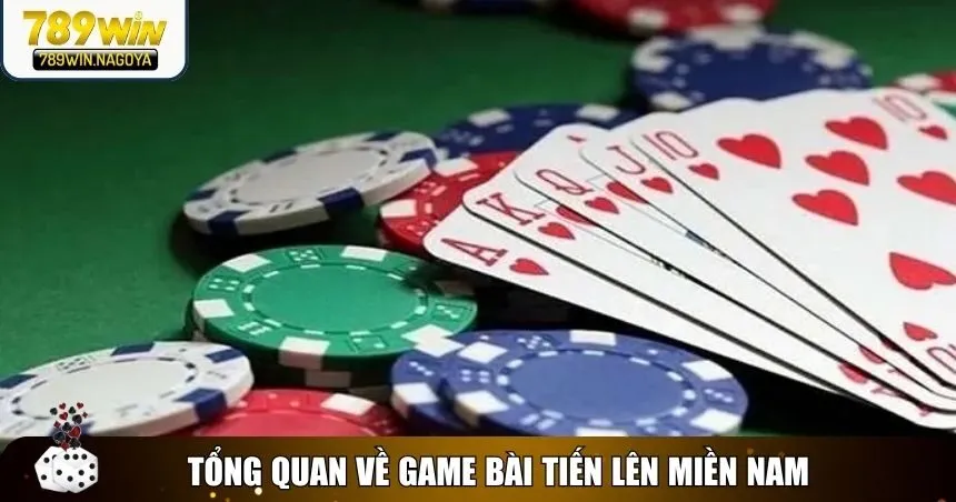 Tổng quan về game bài đổi thưởng Tiến lên miền Nam